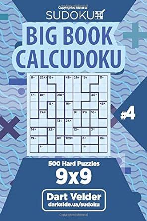 Sudoku Big Book Calcudoku 500 Hard Puzzles 9x9 Volume 4 Veider