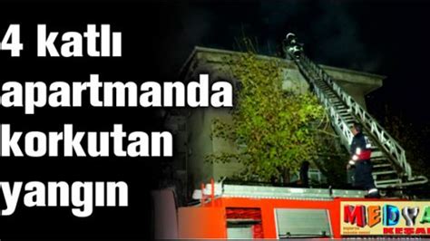 4 katlı apartmanda korkutan yangın MEDYA KEŞAN