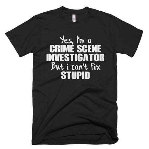 Crime Scene Investigator Shirts Crime Scene Investigator Etsy