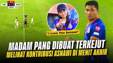 Dikasih Love Sama Madam Pang Debut Asnawi Mangkualam Di Port Fc