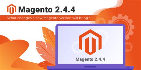 Magento 2 4 4 Main Changes And Highlights