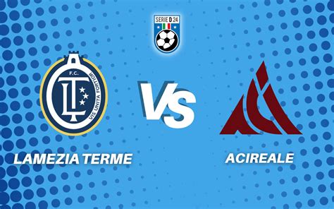 Lamezia Terme Acireale La Diretta Della Partita SerieD24