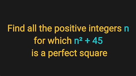 Find All Positive Integers N That Will Make N Perfect Square Youtube