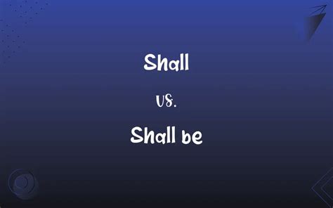 Shall Vs Shall Be Whats The Difference