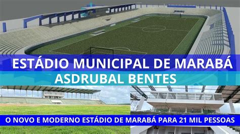 ASDRUBAL BENTES O novo estádio de Marabá no Pará Conheça o estadio