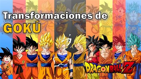 Transformaciones De Goku Dragon Ball Youtube