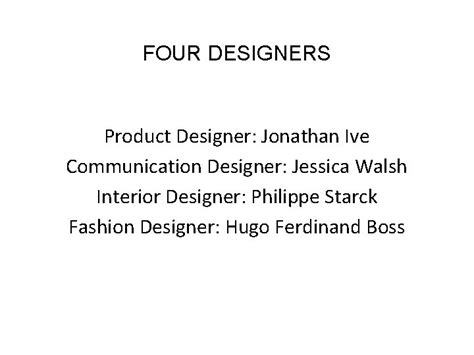 Four Designers Product Designer Jonathan Ive Communication Designer