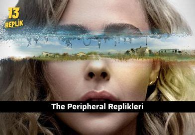 The Peripheral Replikleri Dizi S Zleri Film S Zleri