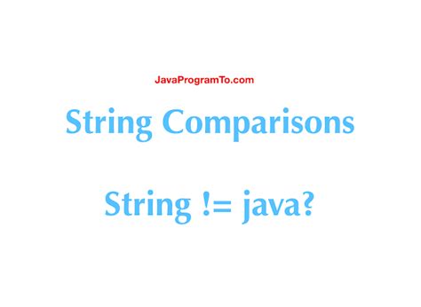 Java String Not Equals Examples Javaprogramto