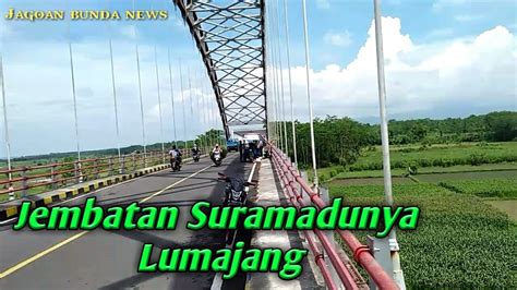 Pesona Jembatan Suramadunya Lumajang Jembatan Selowangi Ds Pandanwangi