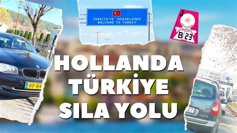 Hollanda dan Türkiye ye Sıla Yolculuğu Arabayla avrupada uzun yol