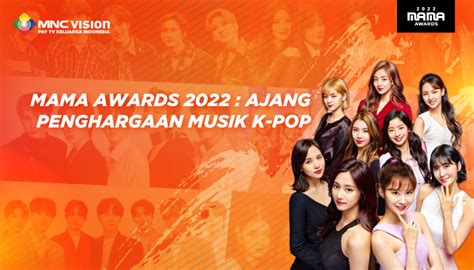 Mama Awards 2022 Ajang Penghargaan Musik K Pop