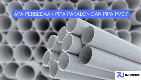 Apa Perbedaan Pipa Paralon Dan Pipa Pvc Solusi Pipa Terbaik Di