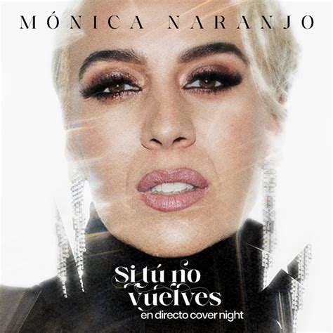 Si Tú No Vuelves En directo Cover Night Single de Monica Naranjo