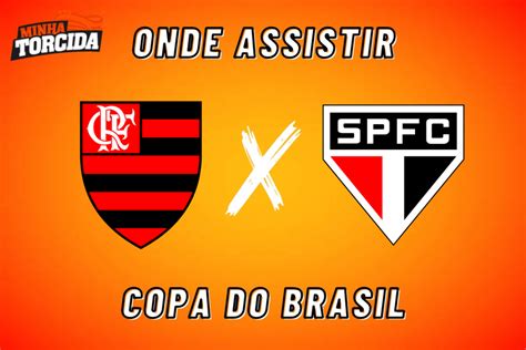 Flamengo X São Paulo Onde Assistir Copa Do Brasil 17 09