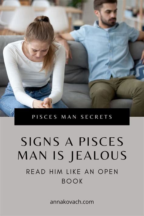 Pisces Man Jealous Signs Read Him Like An Open Book Pisces Man