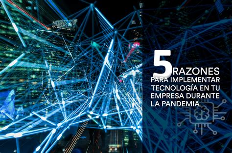 5 razones para implementar tecnología en tu empresa