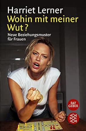 Wohin mit meiner Wut Neue Beziehungsmuster für Frauen Lerner