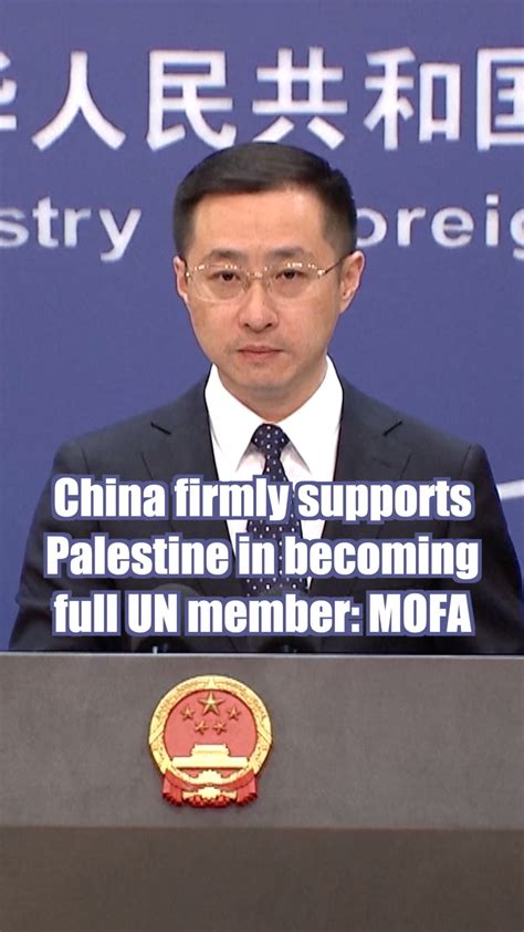 China Firmly Supports Palestine In Becoming Full Un Member Mofa Cgtn