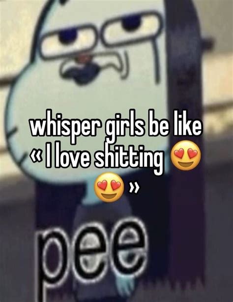 A Cartoon Character With Text That Reads Whisper Girls Be Like I Love