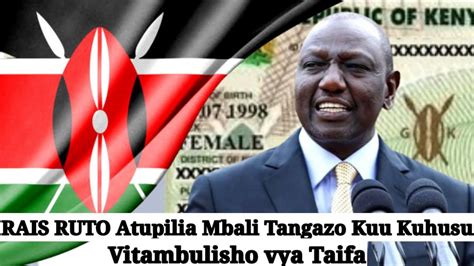 Just In Rais Ruto Atupilia Mbali Tangazo Kuu Kuhusu Vitambulisho Vya