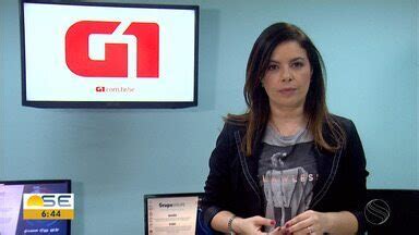 Bom Dia Sergipe Confira Os Destaque Do G1 Sergipe Globoplay