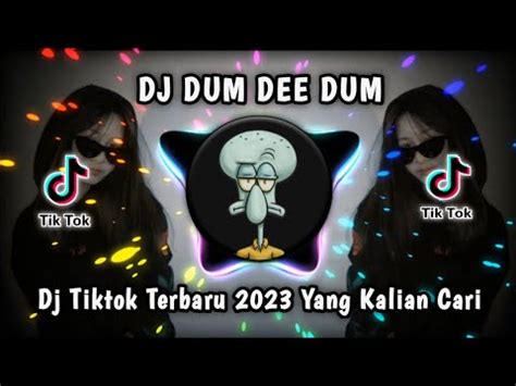 DJ DUM DEE DUM VIRAL TIKTOK TERBARU 2023 YANG KALIAN CARI YouTube