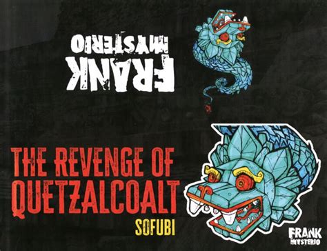 The Revenge Of Quetzalcoalt Sofubi Green And Black By Frank Mysterio