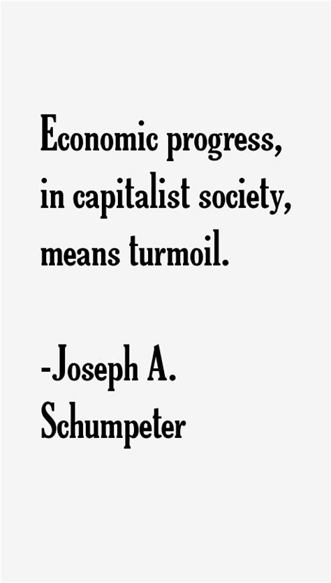 Joseph A. Schumpeter Quotes & Sayings