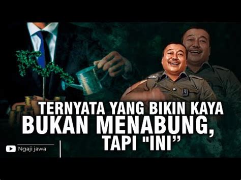 TERNYATA YANG BIKIN KAYA BUKAN MENABUNG TAPI INI YouTube