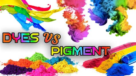 Dye Vs Pigment Difference Between Pigment And Dyes Youtube