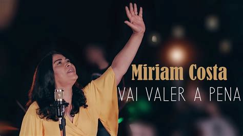 Miriam Costa Vai Valer A Pena Clipe Oficial YouTube