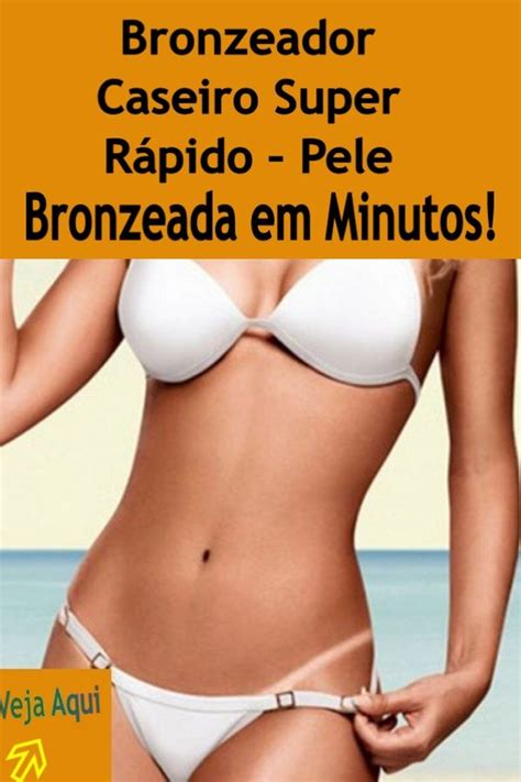 Bronzeador Caseiro Super R Pido Pele Bronzeada Em Minutos Pele