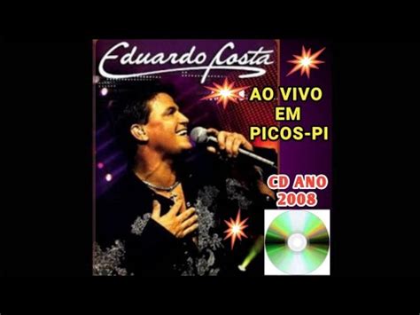 Eduardo Costa Ao Vivo Em Picos Pi Ano Youtube