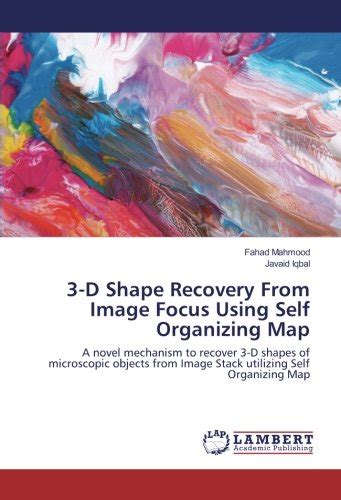 3 D Shape Recovery From Image Focus Using Self Organizing Map A Novel