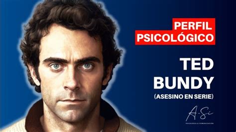 El Perfil Psicol Gico De Ted Bundy Un An Lisis Conciso Y Optimizado