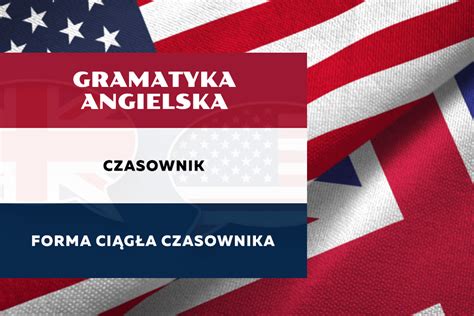 Forma ciągła czasownika w języku angielskim