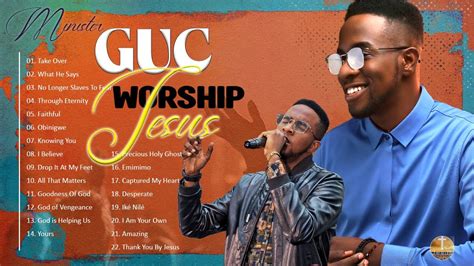 Best Playlist Worship Songs Of Minister GUC Most Popular Songs Of All