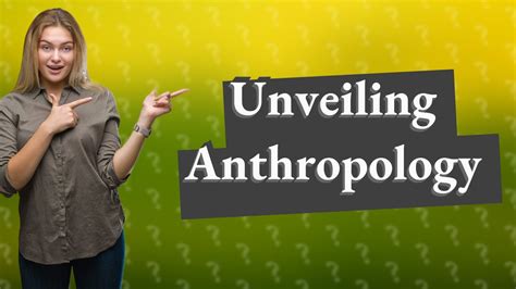 What Is Anthropology Exploring The Basics In Lecture 1 Youtube