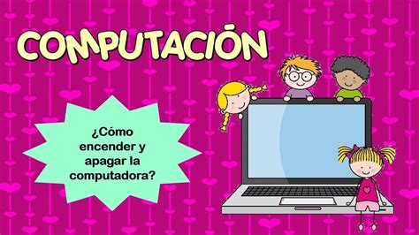 ¿cómo Encender Y Apagar La Computadora Youtube