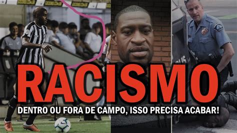 RACISMO No Futebol Ou Nas Ruas Isso PRECISA ACABAR YouTube