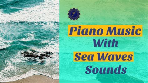 Beautiful Sea Wave Sound With Piano Music For Anxiety Relief Relaxing