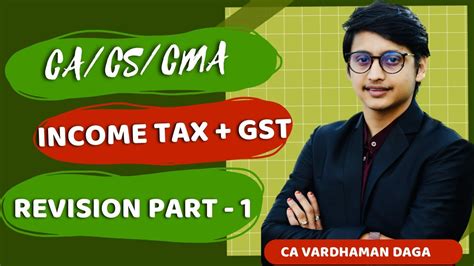 INCOME TAX GST REVISION PART 1 CA CS CMA BY CA VARDHAMAN DAGA