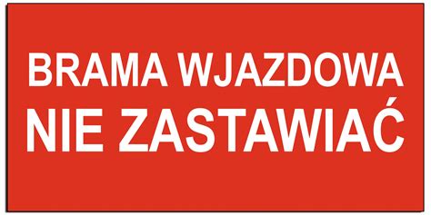 BRAMA WJAZDOWA nie zastawiać parkować zakaz tabliczka znak 40x20