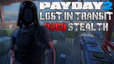 PAYDAY 2 Lost In Transit Solo Stealth DSOD YouTube