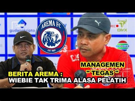 BERITA AREMA PEMECATAN JADI SOLUSI Manajer Arema FC Tak Terima