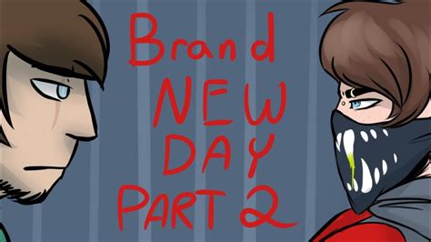 Brand New Day Part 2 Youtube