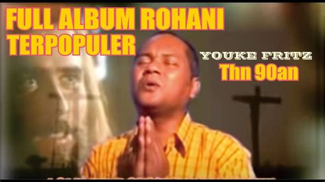 FULL ALBUM ROHANI TERPOPULER YOUKE FRITZ Thn 90an Part 1 YouTube