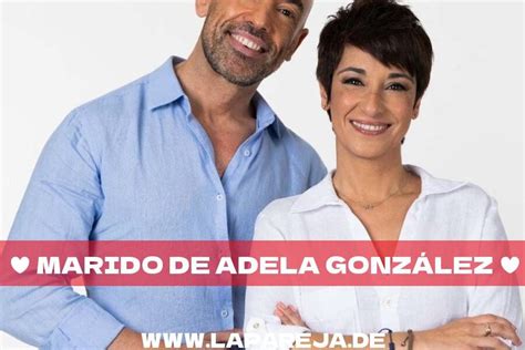 Qui N Es El Marido De Adela Gonz Lez Descubre Su Vida Personal