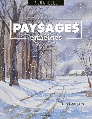 Paysages enneigés Terry Harrison Livres Furet du Nord